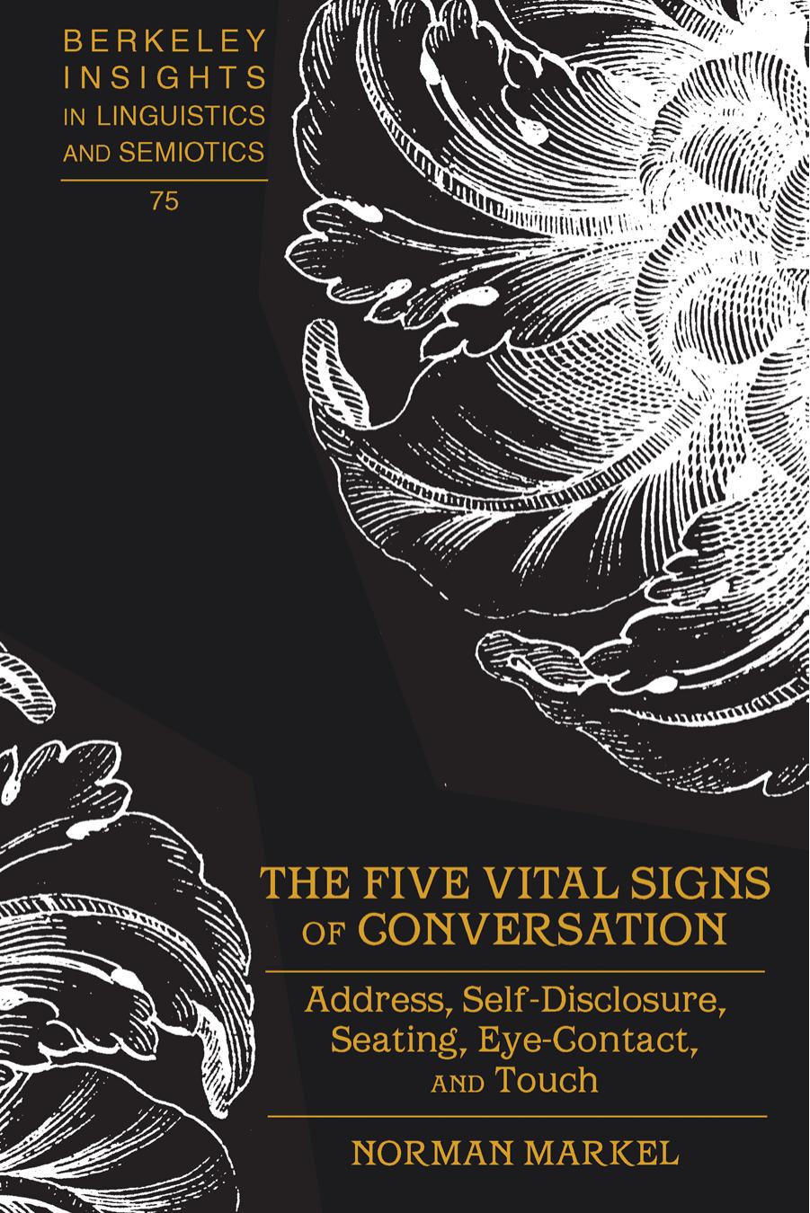 The five vital signs of conversation : address, self-disclosure, seating, eye-contact, and touch. by Markel Norman N