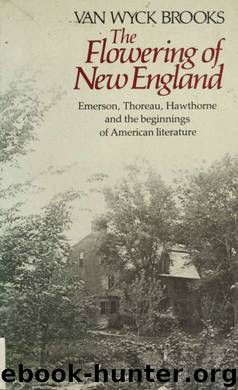 The flowering of New England, 1815-1865 by Brooks Van Wyck 1886-1963