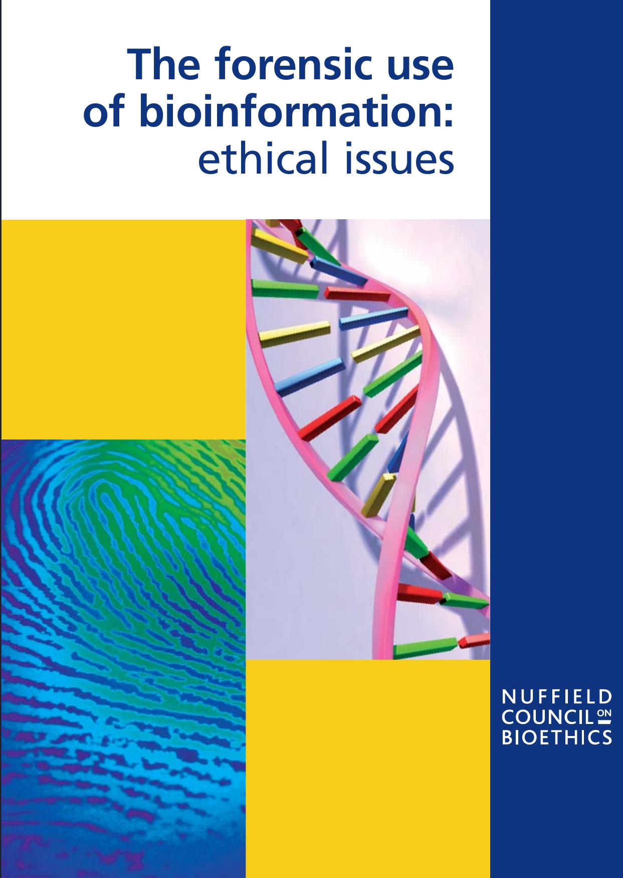 The forensic use of bioinformation - ethical issues by Nuffield Council on Bioethics