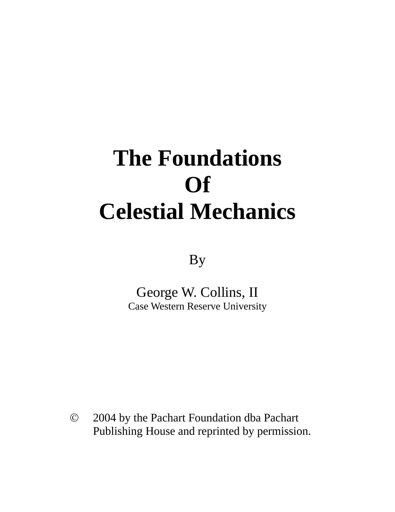 The foundations of celestial mechanics by by George W. Collins II