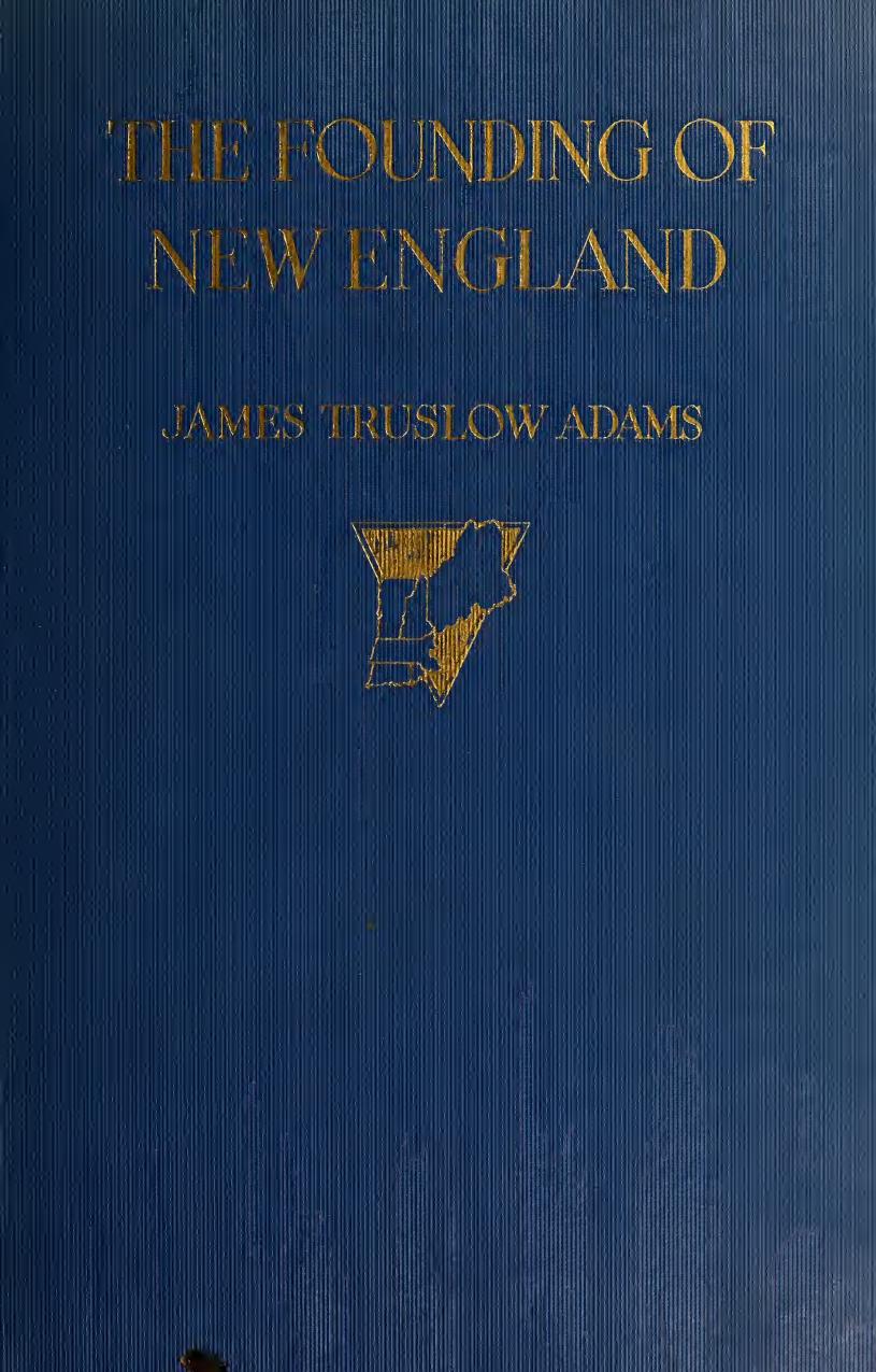 The founding of New England by Adams James Truslow 1878-1949