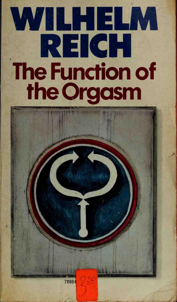 The function of the orgasm : sex-economic problems of biological energy by Reich Wilhelm