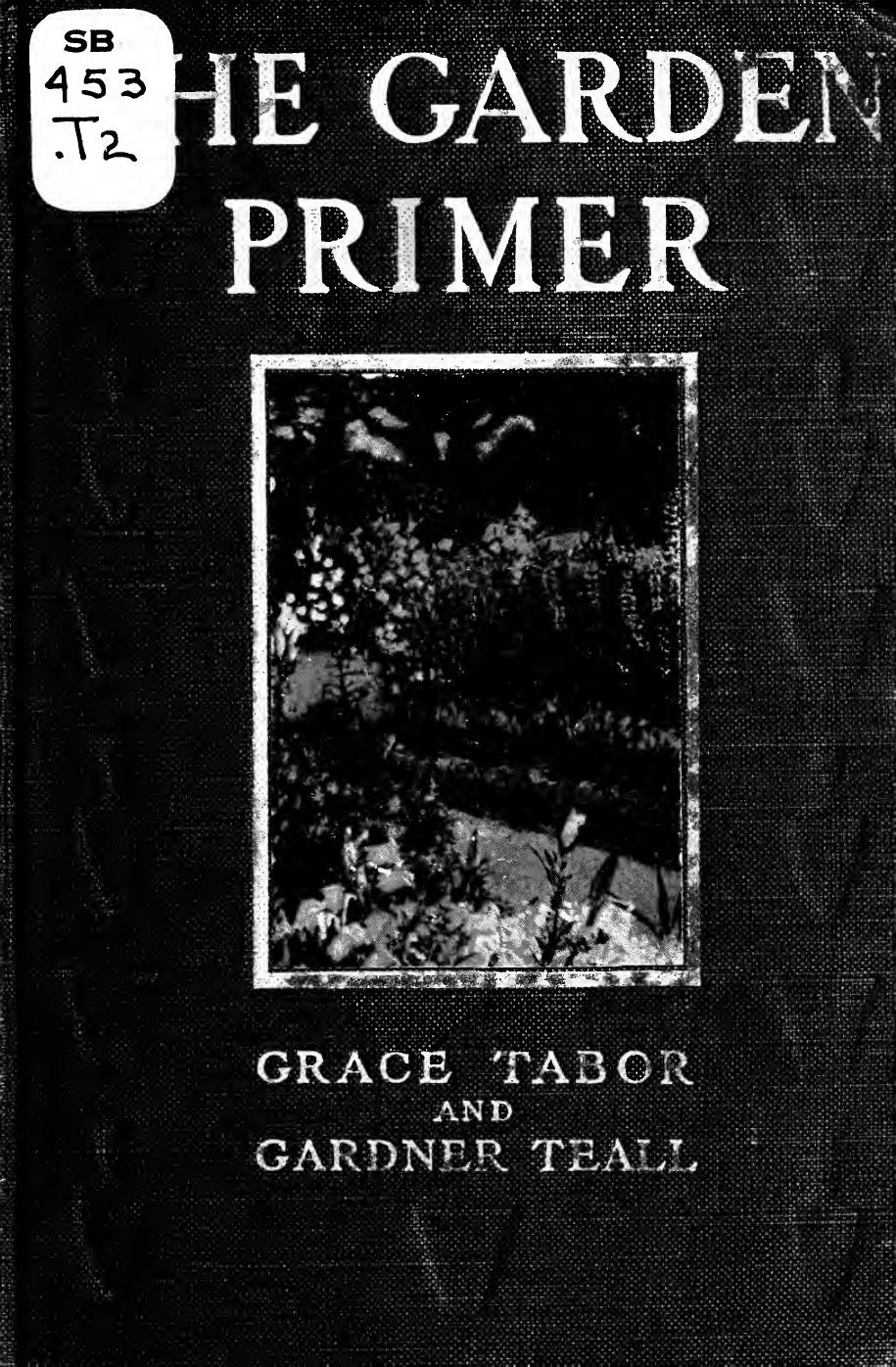The garden primer; a practical handbook on the elements of gardening for beginners by Tabor Grace