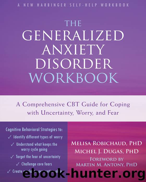 The generalized anxiety disorder workbook by Melisa Robichaud & Michel J. Dugas
