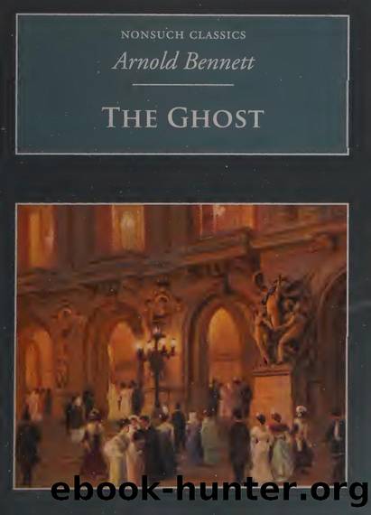 The ghost : a fantasia on modern themes by Bennett Arnold 1867-1931