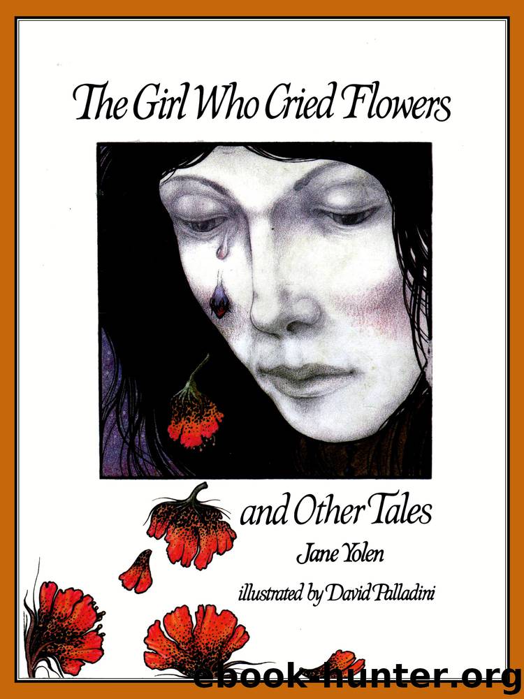 The girl who cried flowers, and other tales by Jane Yolen