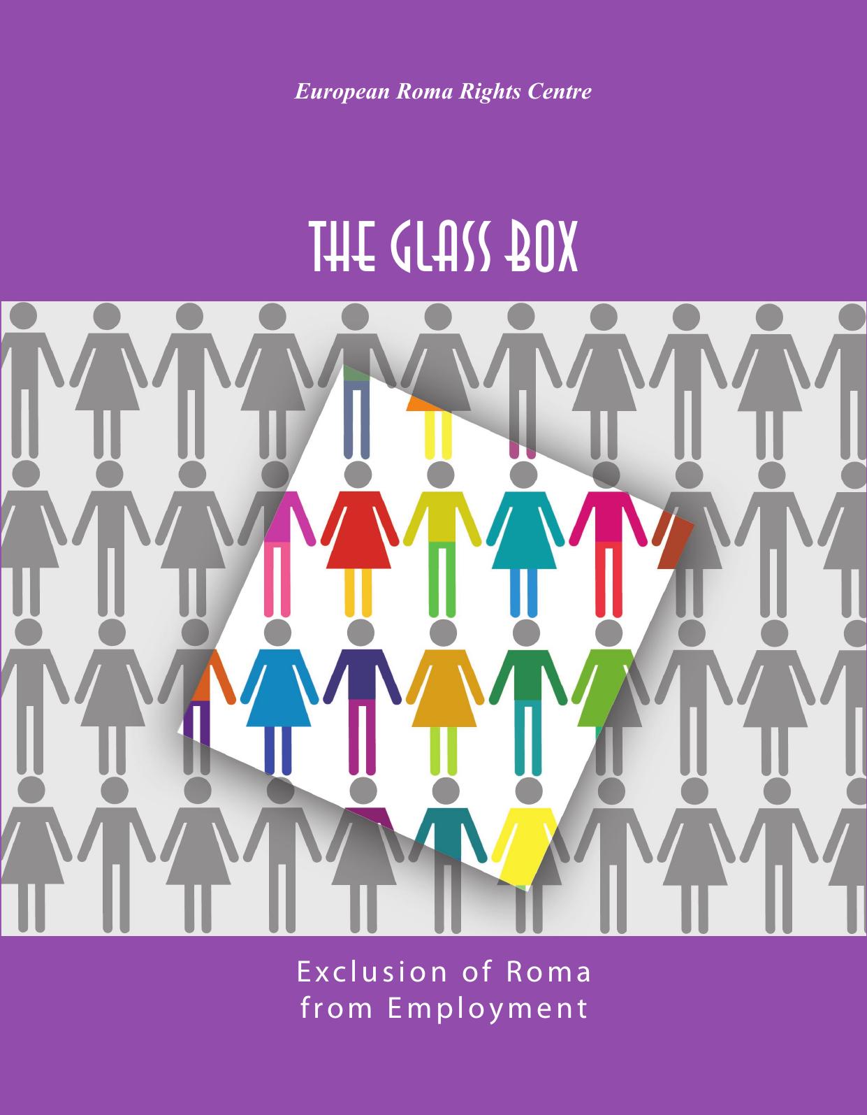 The glass box : exclusion of Roma from employment. by prepared by Europan Roma Rights Center