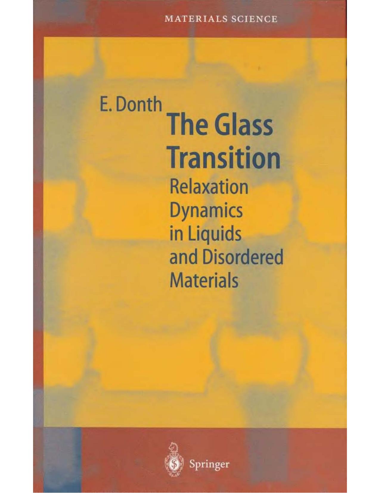 The glass transition : relaxation dynamics in liquids and disordered materials by Ernst-Joachim Donth
