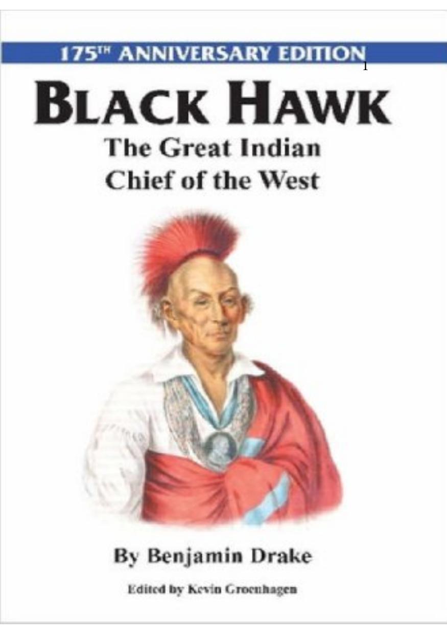 The great Indian chief of the West, or, Life and adventures of Black Hawk by Benjamin Drake