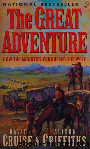 The great adventure : how the Mounties conquered the West by Cruise David 1950-