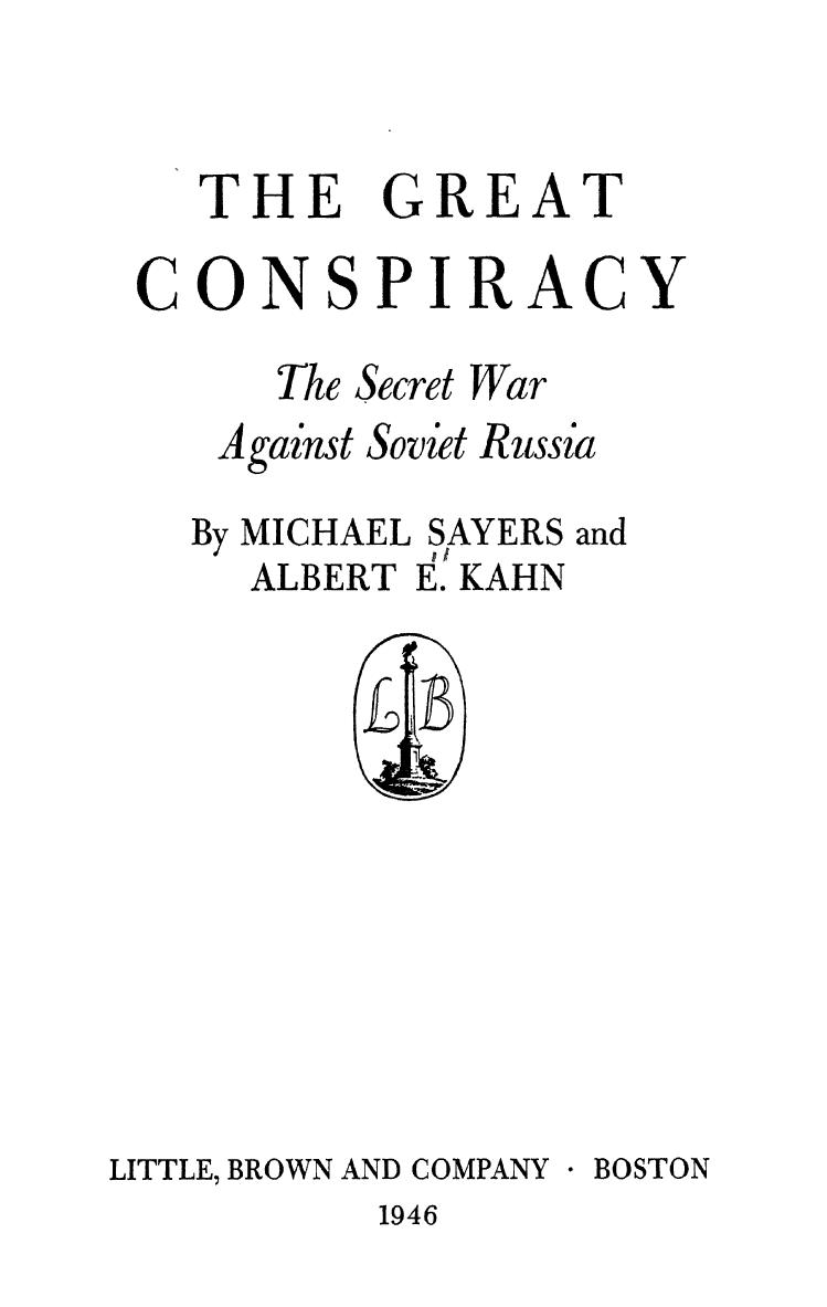 The great conspiracy: The secret war against Soviet Russia by Michael Sayers Albert E. Kahn