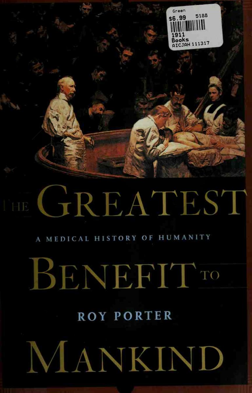 The greatest benefit to mankind: a medical history of humanity by Roy Porter