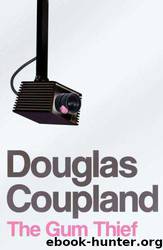 The gum thief: a novel by Douglas Coupland