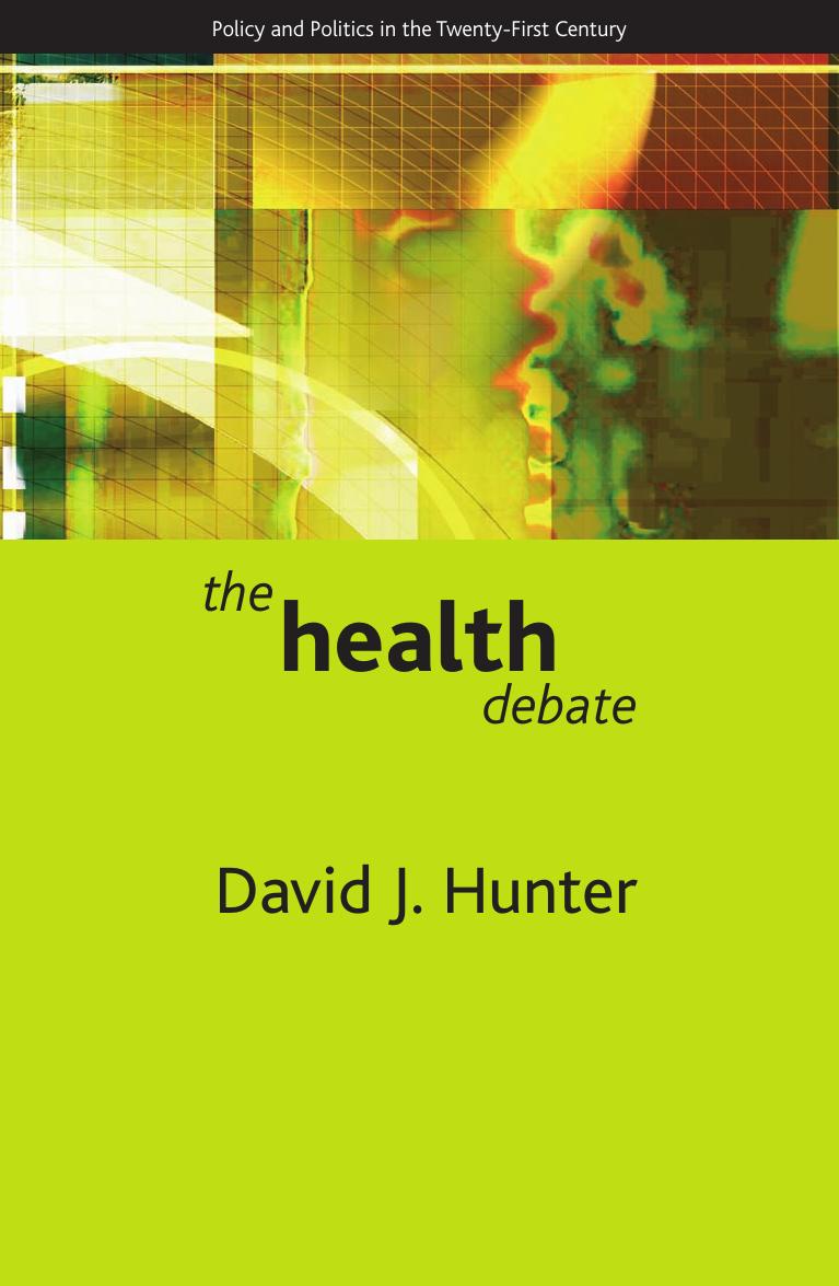 The health debate: Policy & Politics in the Twenty-First Century (Policy and Politics in the Twenty-first Century Series) by David J. Hunter