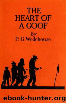 The heart of a goof by P. G. Wodehouse by Wodehouse P. G. (Pelham Grenville) 1881-1975