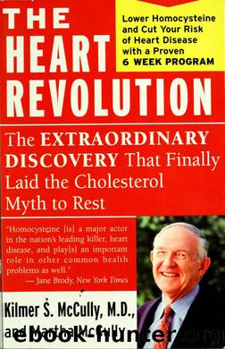 The heart revolution : the extraordinary discovery that finally laid the cholesterol myth to rest by McCully Kilmer S & McCully Martha