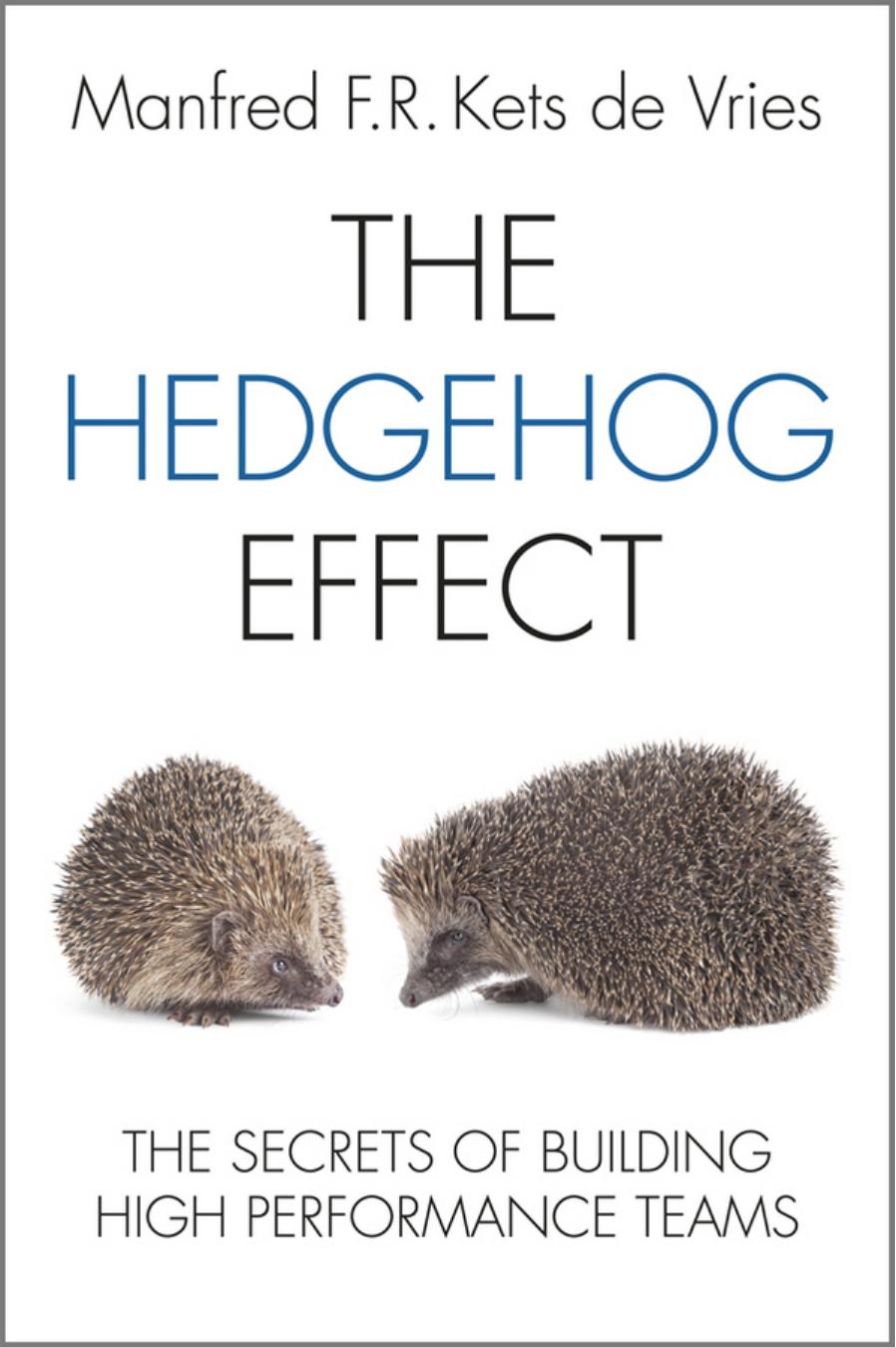 The hedgehog effect : executive coaching and the secrets of building high performance teams by Manfred F. R. Kets de Vries