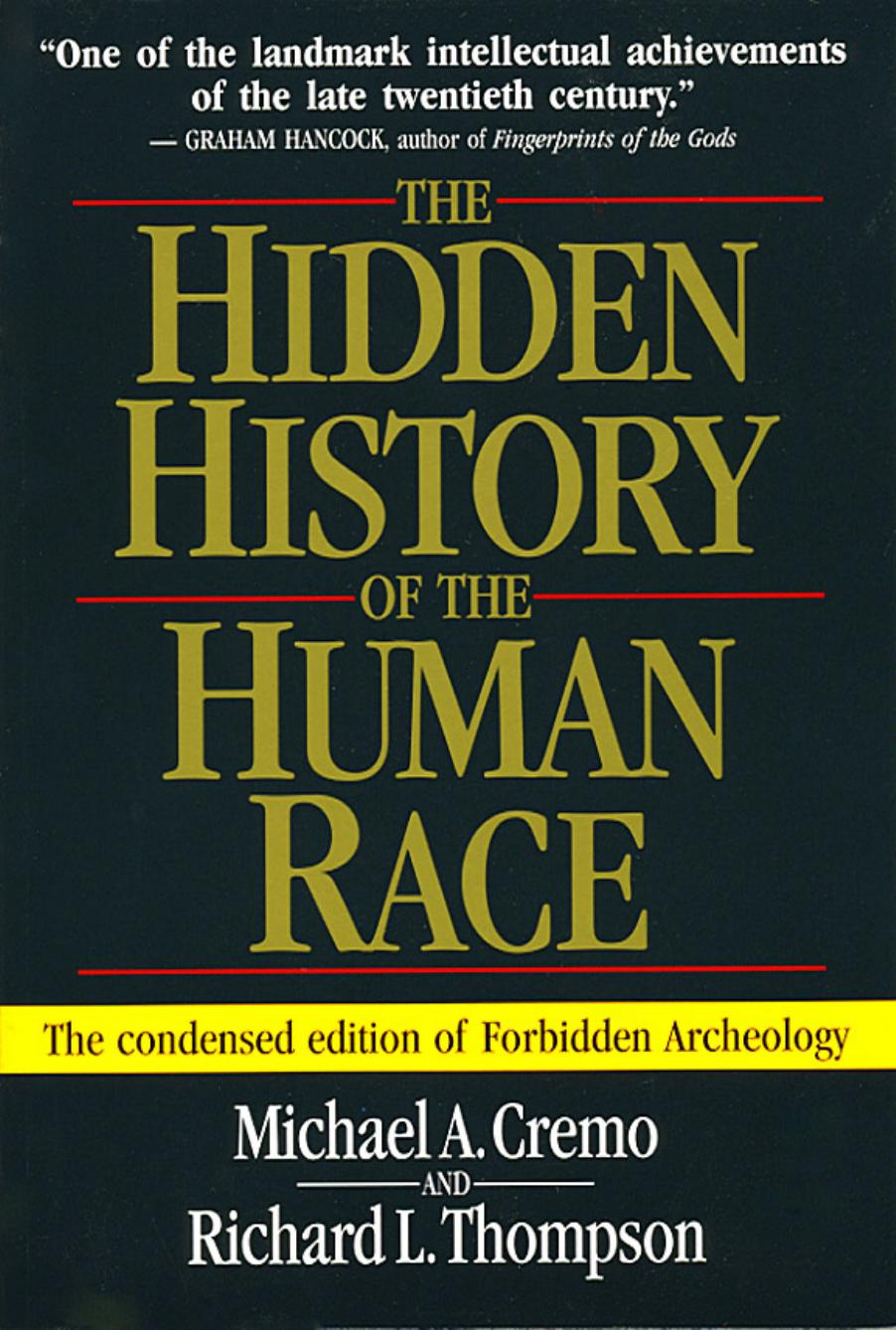 The hidden history of the human race by Richard L. Thompson Michael A. Cremo