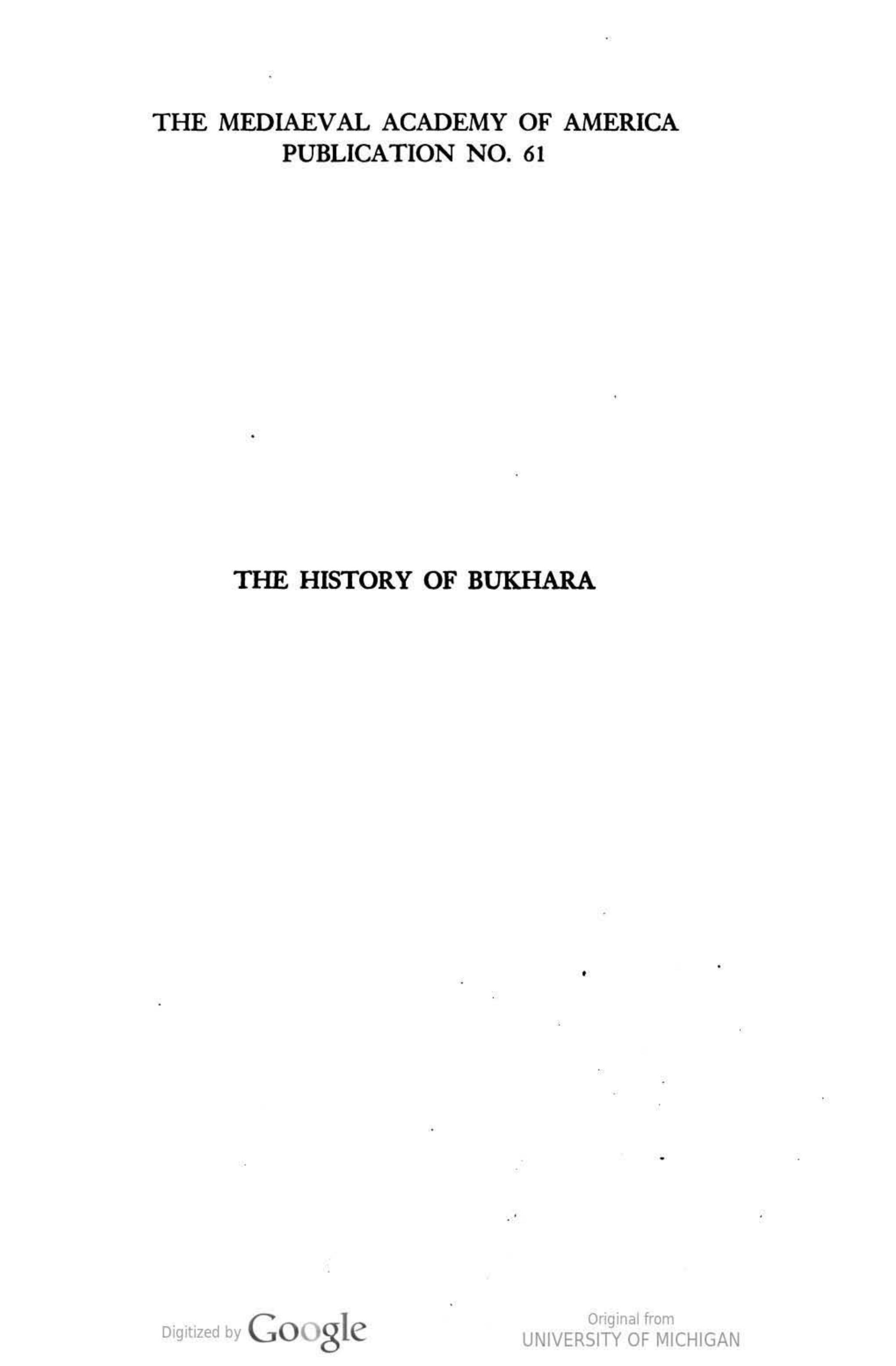 The history of Bukhara; translated from a Persian abridgement of the Arabic original by Narshakhi. [Edited and translated by] Richard N. Frye. by Abū Bakr Muḥammad ibn Jaʻfar Narshakhī