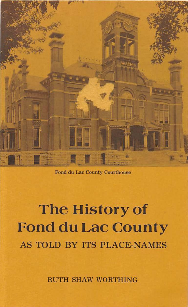 The history of Fond du Lac County, as told by its place-names by Ruth Shaw Worthing