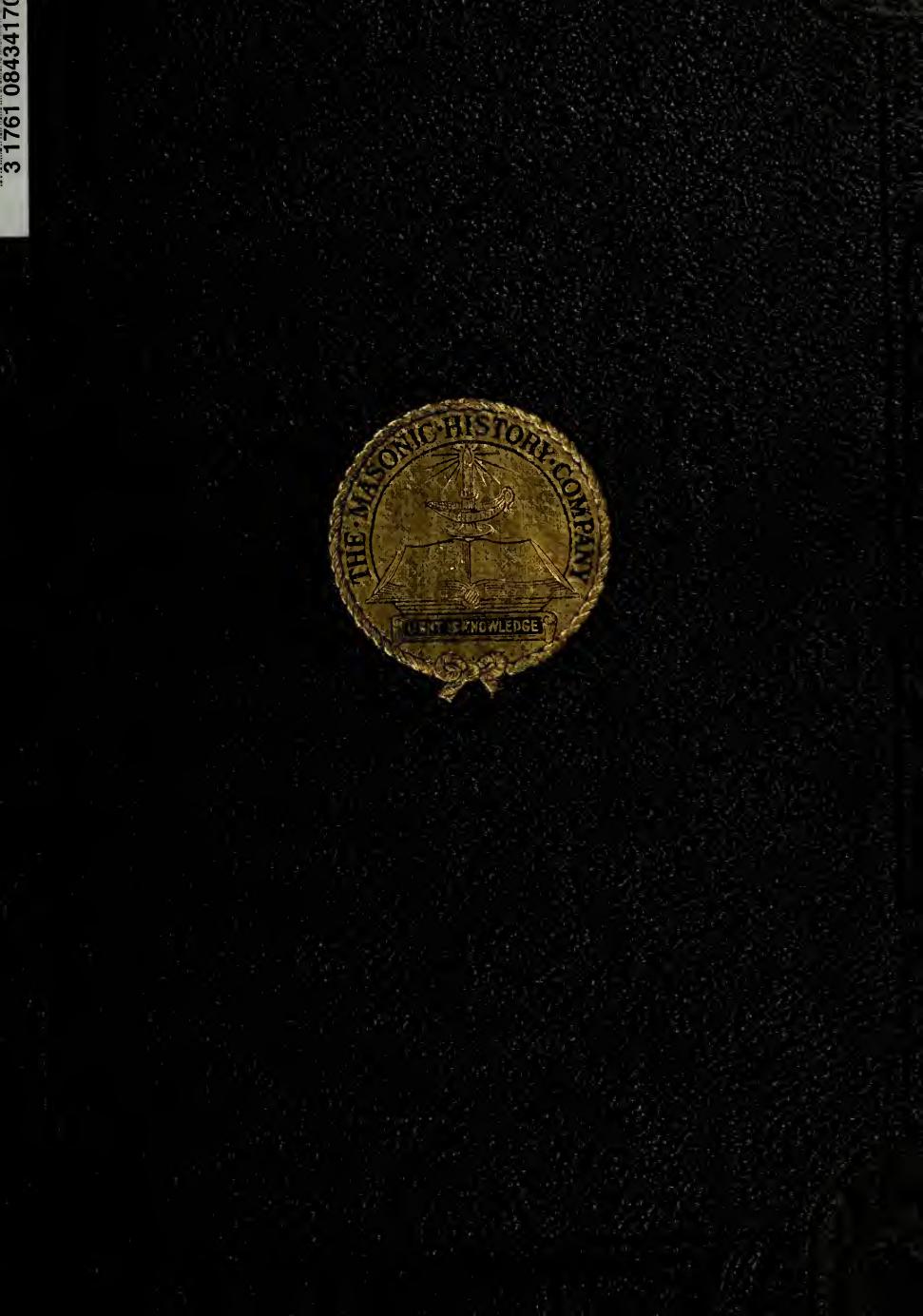 The history of freemasonry : its legends and traditions, its chronological history by Mackey Albert Gallatin 1807-1881