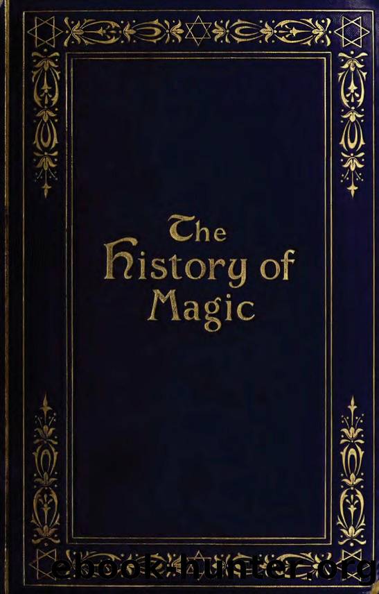 The history of magic : including a clear and precise exposition of its procedure, its rites and its mysteries by Lvi Eliphas 1810-1875