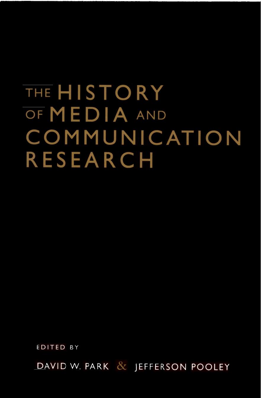 The history of media and communication research: contested memories by edited by David W. Park & Jefferson Pooley