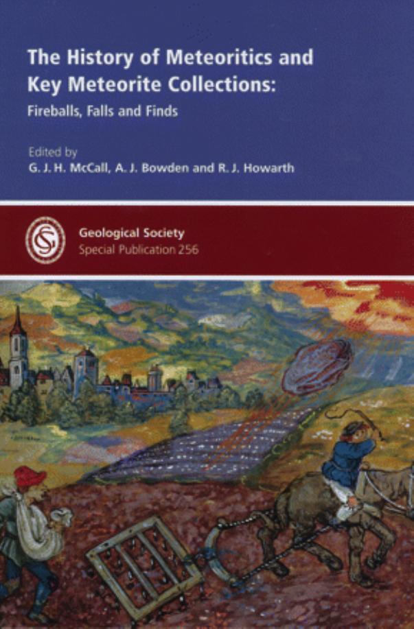 The history of meteoritics and key meteorite collections: fireballs, falls and finds by Gerald Joseph Home McCall Richard John Howarth