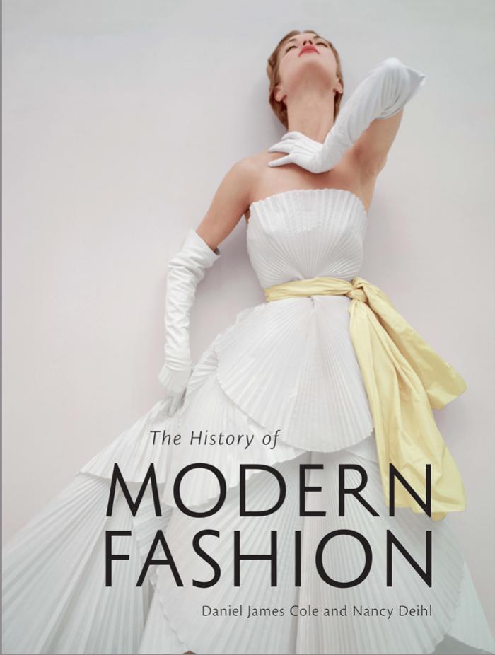 The history of modern fashion: from 1850 by Cole Daniel James;Deihl Nancy