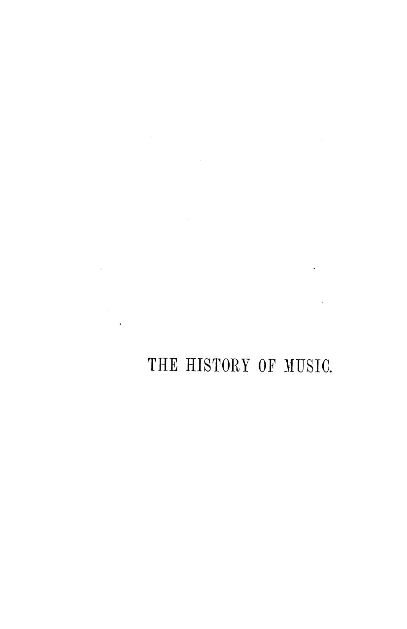 The history of music (art and science) from the earliest records to the fall of by 1874
