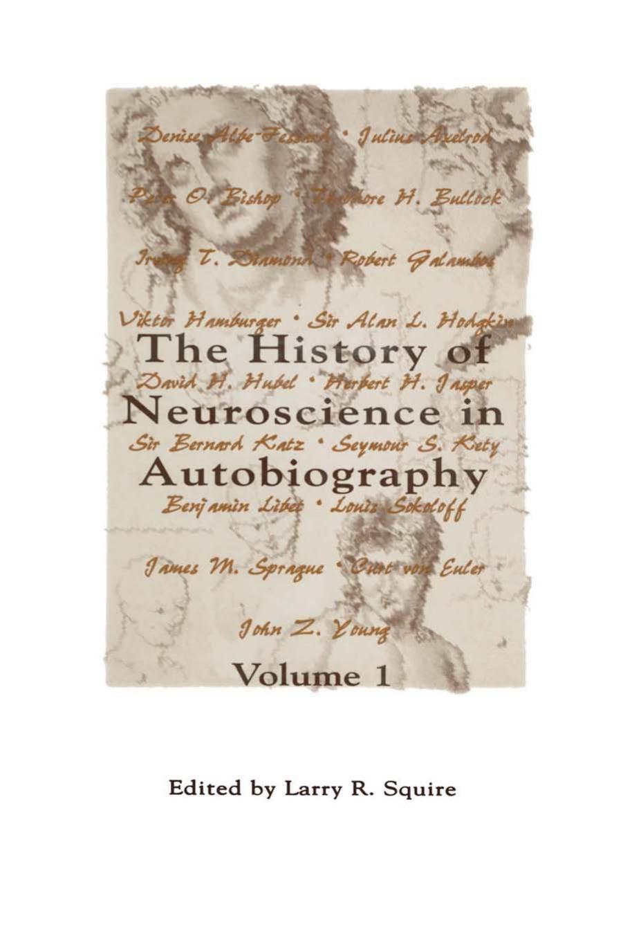 The history of neuroscience in autobiography by Larry R. Squire (Eds.)