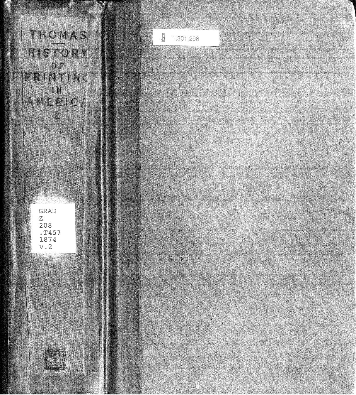 The history of printing in America, with a biography of printers, and an account of newspapers by Thomas Isaiah 1749-1831
