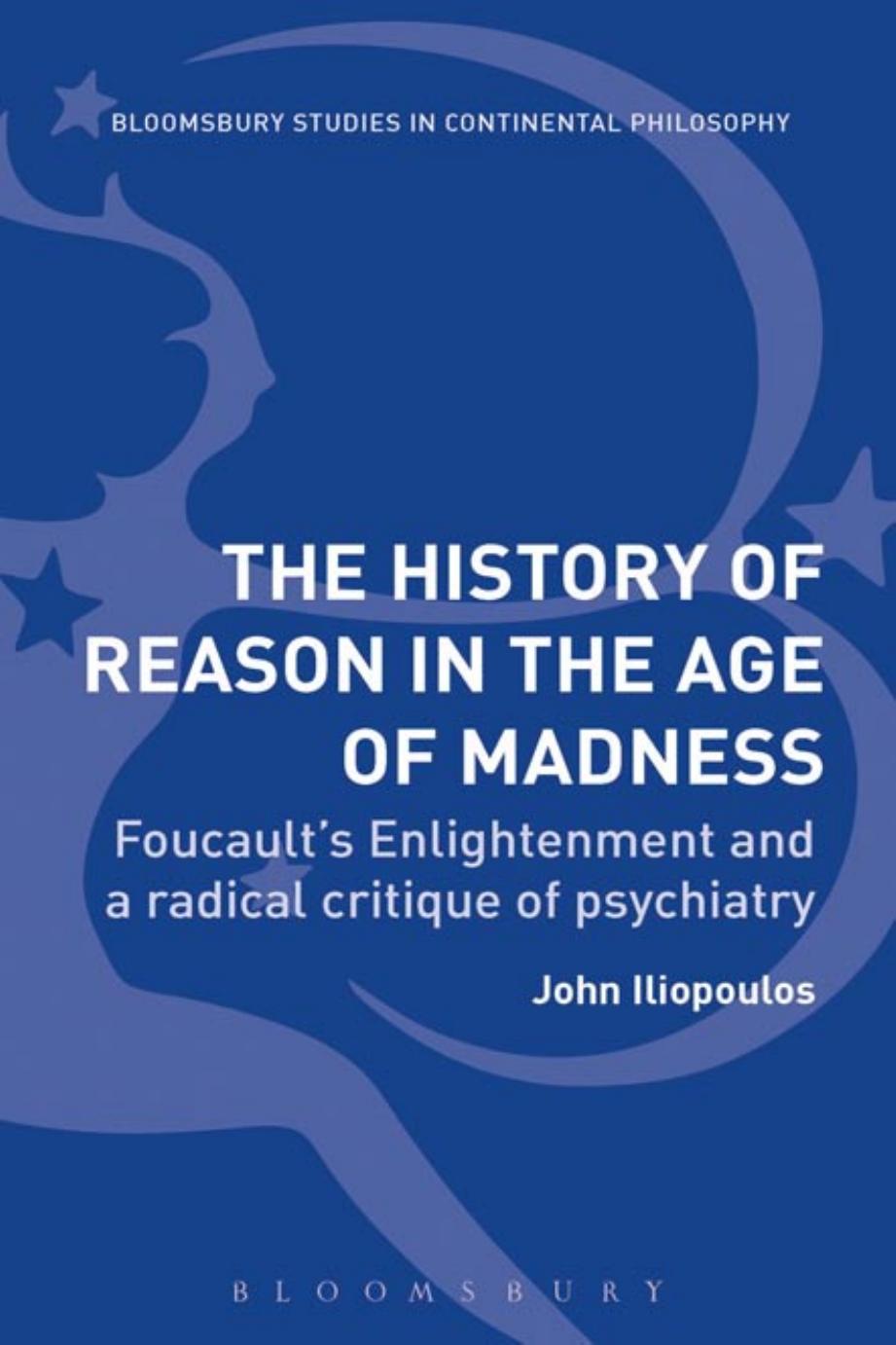 The history of reason in the age of madness: Foucault's enlightenment and a radical critique of psychiatry by Foucault Michel;Iliopoulos John