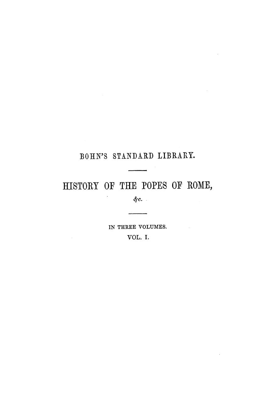 The history of the popes, their church and state, and especially of their confli by 1847