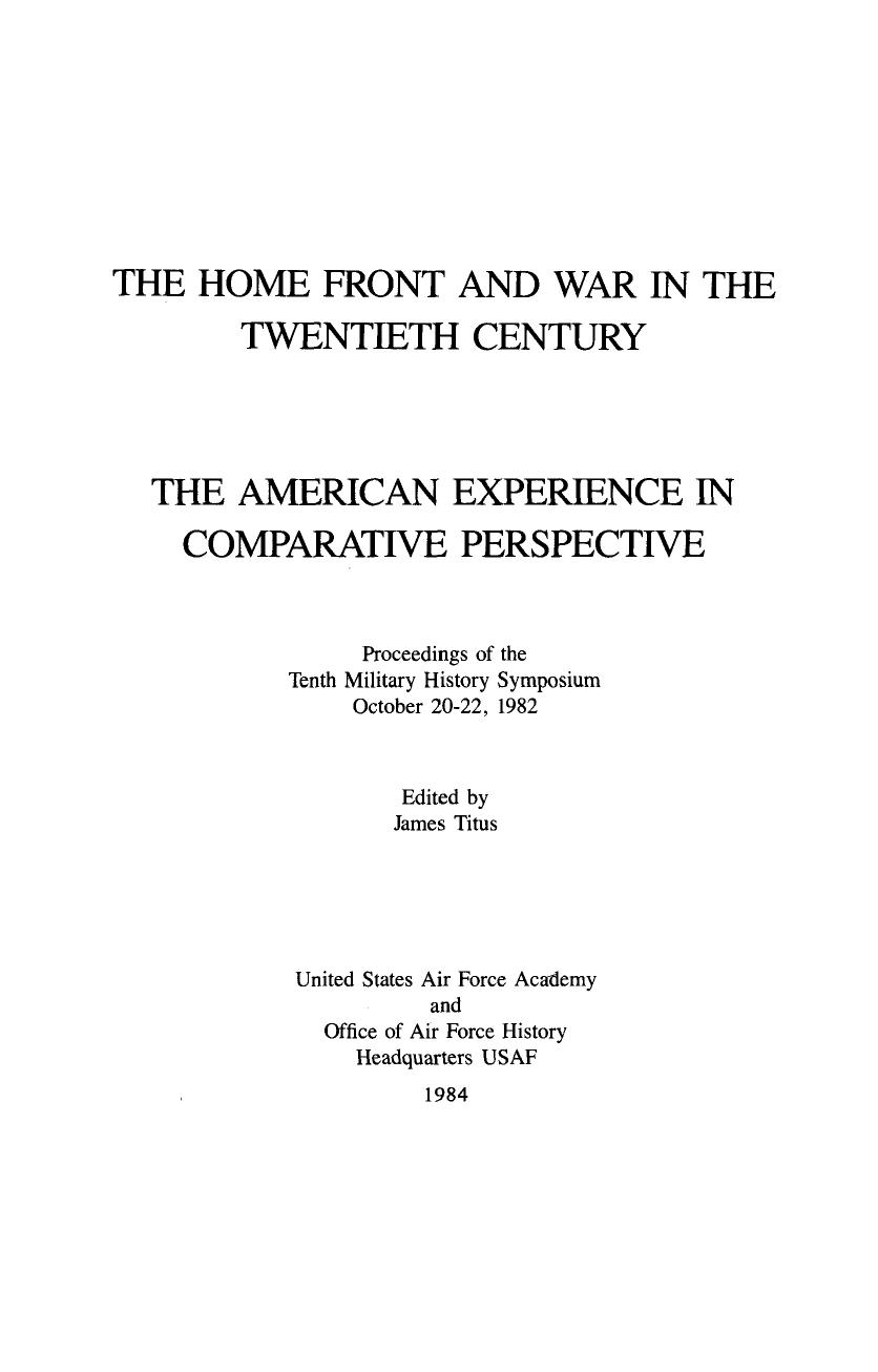 The home front and war in the twentieth century : the American experience in comparative perspective : proceedings of the Tenth Military History Symposium, 20-22 October 1982 by unknow