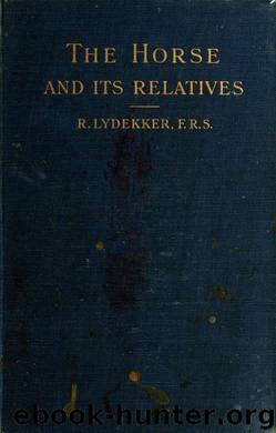 The horse and its relatives by Lydekker Richard 1849-1915 & Fairman Rogers Collection (University of Pennsylvania) PU