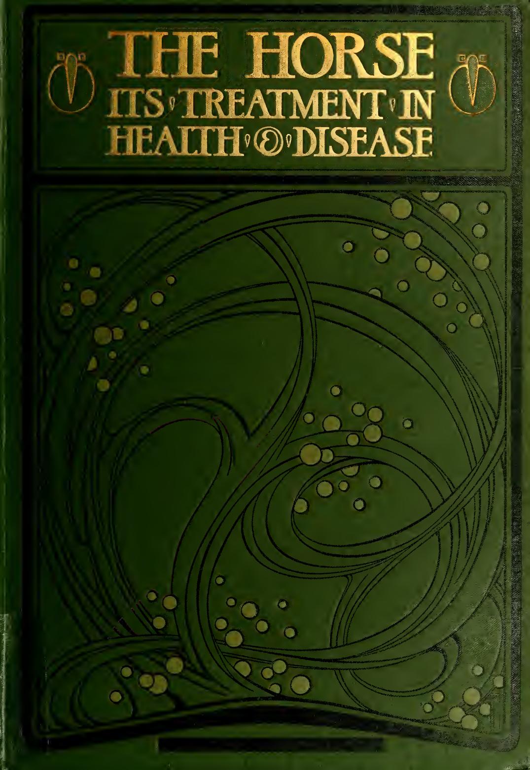 The horse: its treatment in health and disease, with a complete guide to breeding training and management. Volume 1 by Axe Wortley J