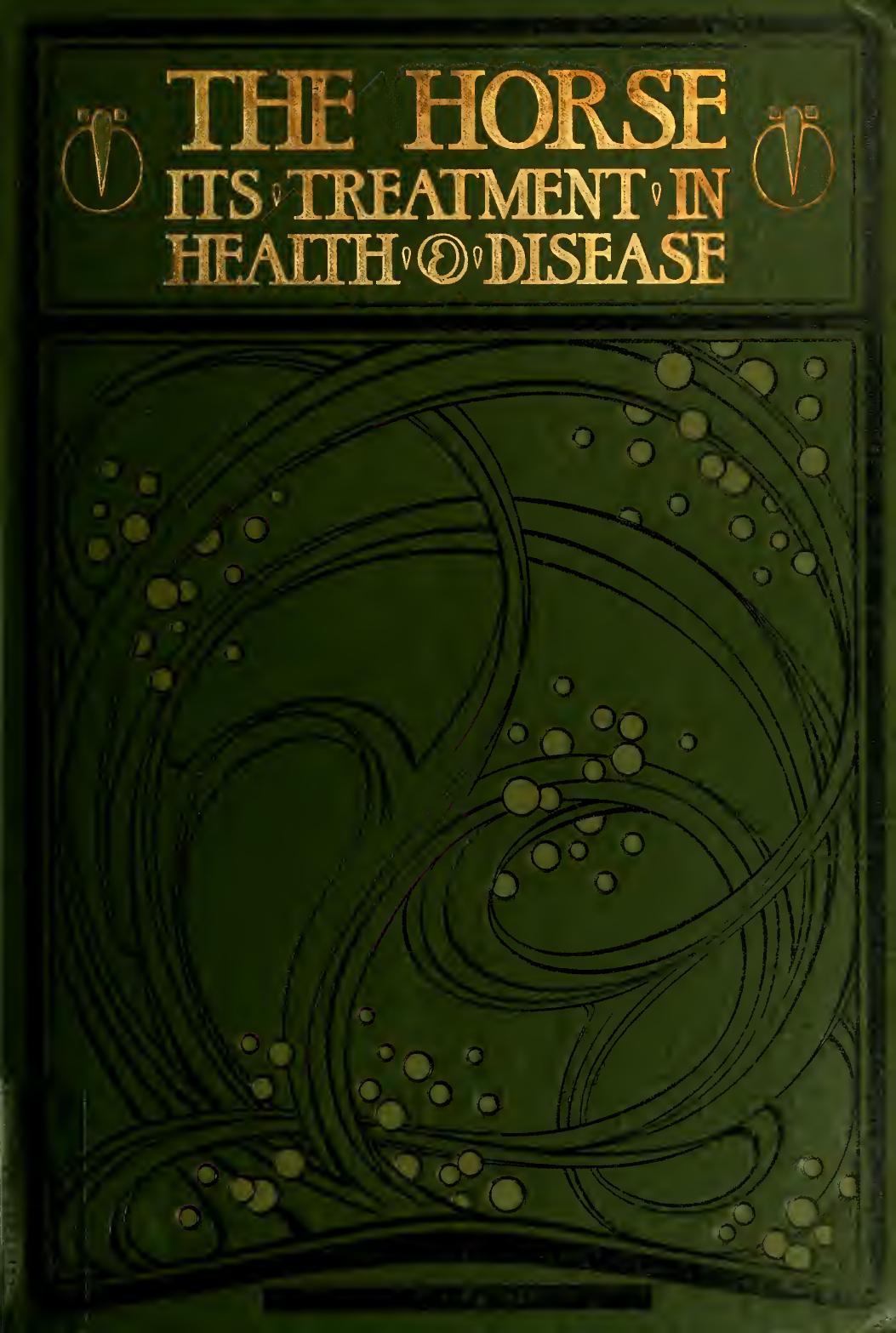 The horse: its treatment in health and disease, with a complete guide to breeding training and management. Volume 5 by Axe Wortley J