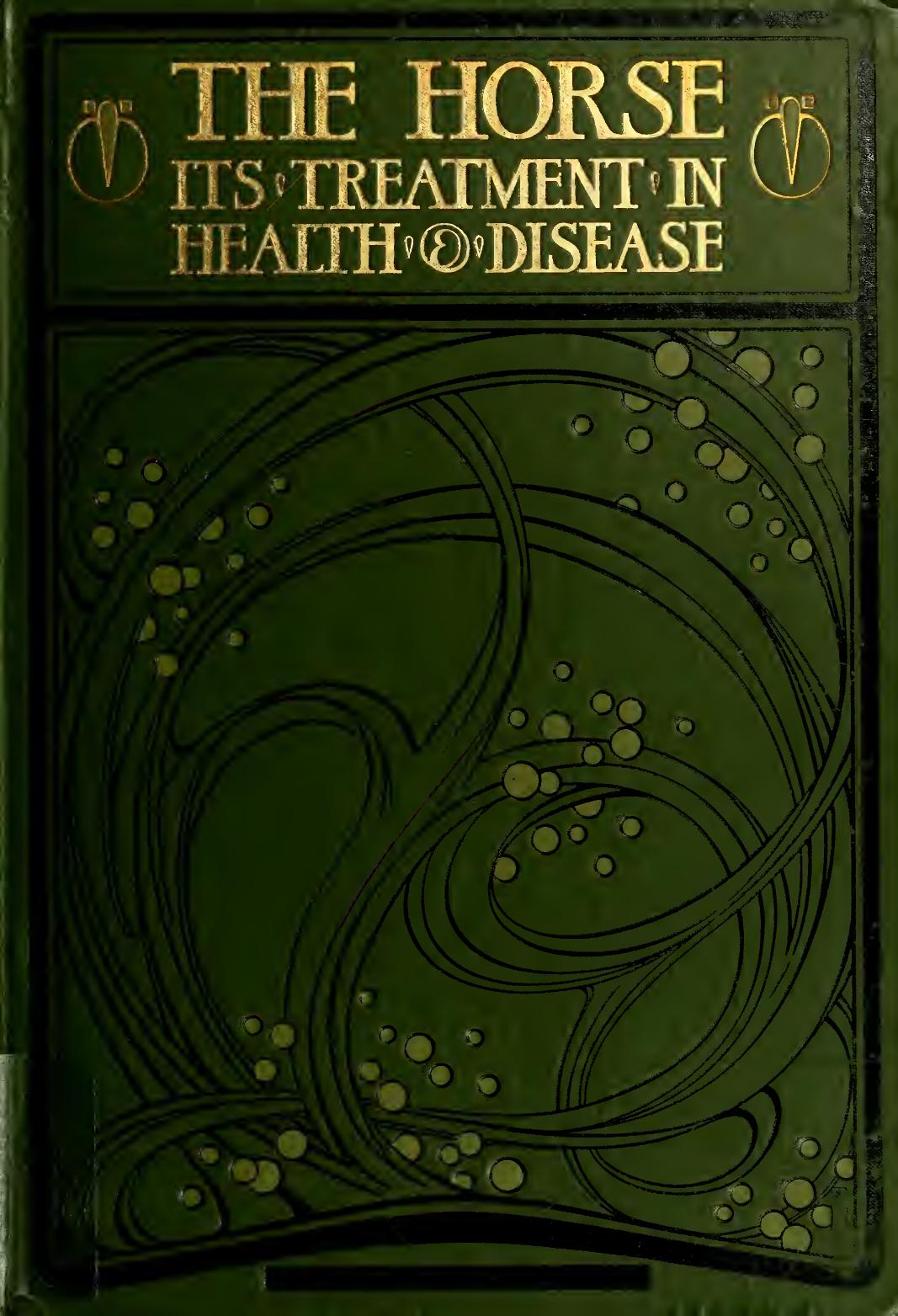 The horse: its treatment in health and disease, with a complete guide to breeding training and management. Volume 6 by Axe Wortley J