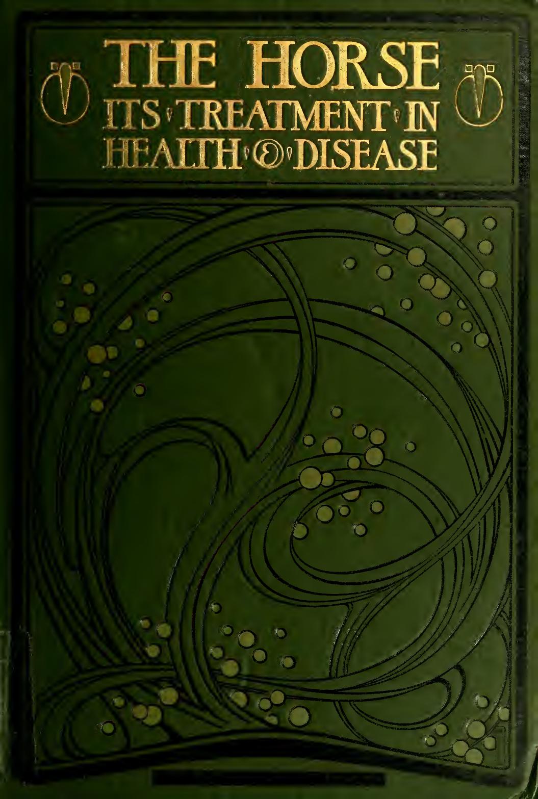 The horse: its treatment in health and disease, with a complete guide to breeding training and management. Volume 7 by Axe Wortley J