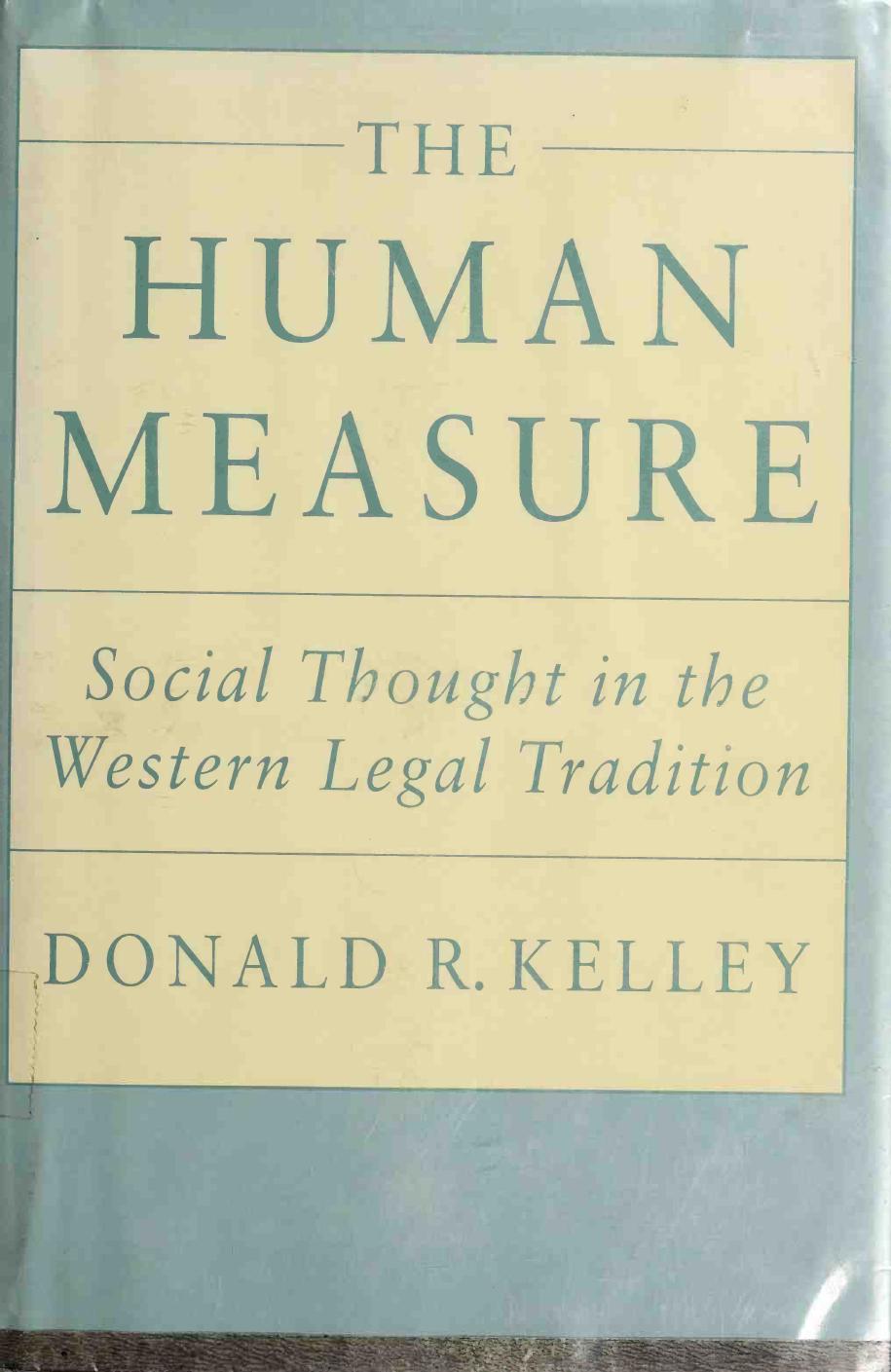 The human measure : social thought in the western legal tradition by Kelley Donald R