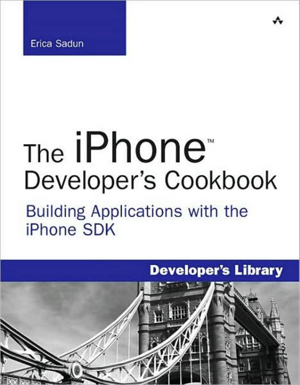 The iPhone developer's cookbook : building applications with the iPhone SDK by Erica Sadun