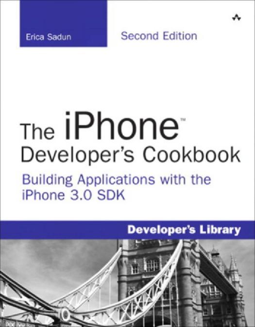 The iPhone''!Developer's Cookbook: Building Applications with the iPhone 3.0 SDK, Second Edition by Sadun Erica