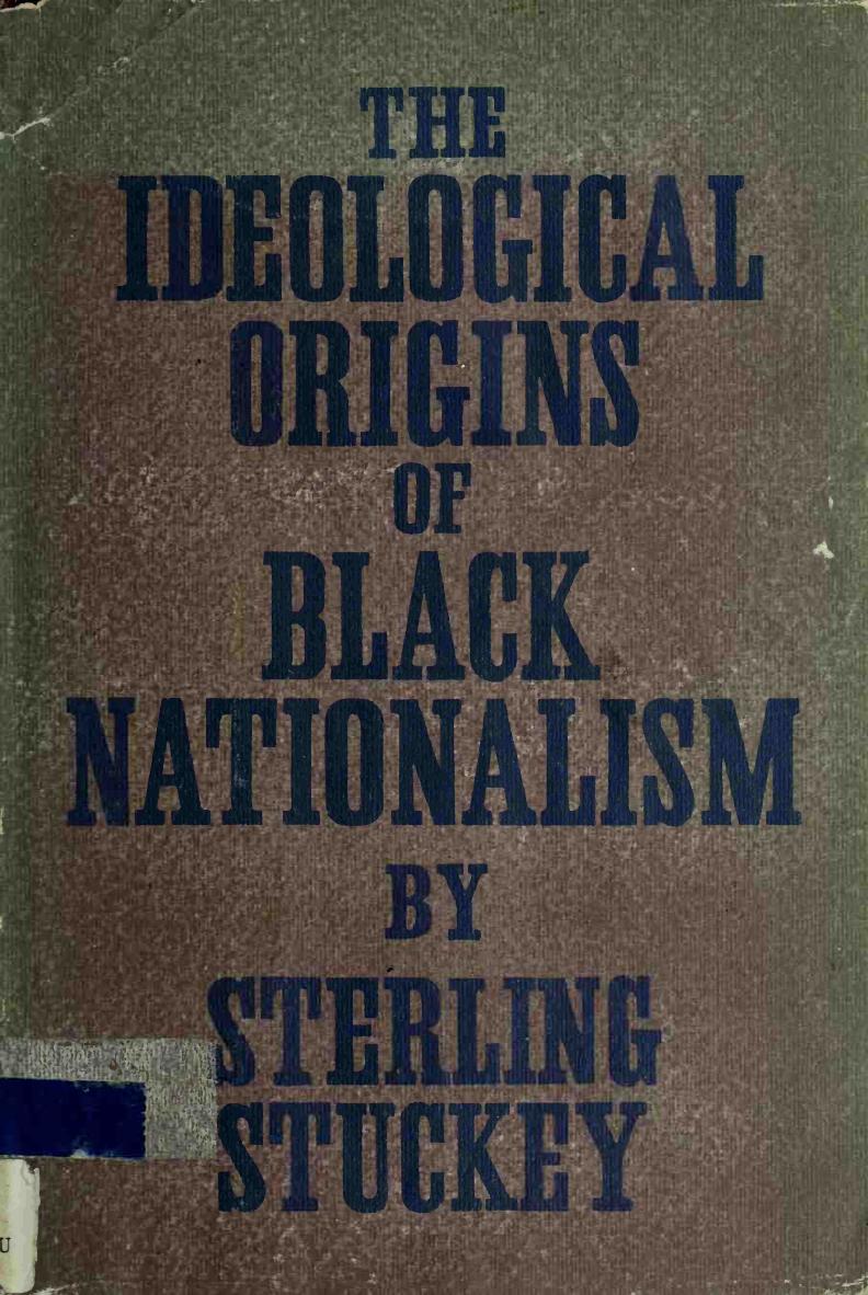 The ideological origins of black nationalism by Sterling Stuckey