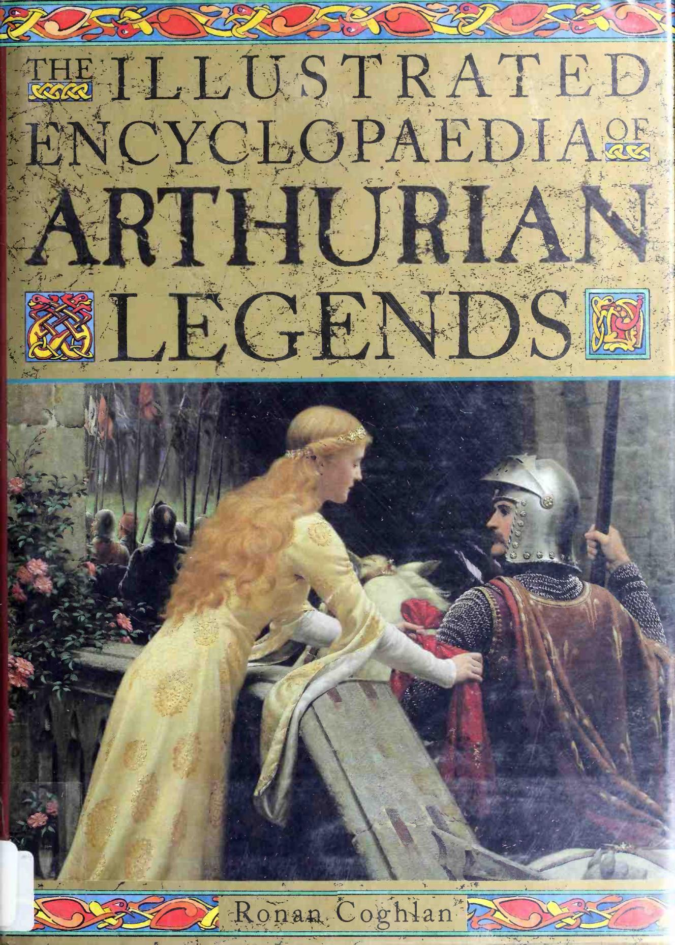 The illustrated encyclopaedia of Arthurian legends by Ronan Coghlan