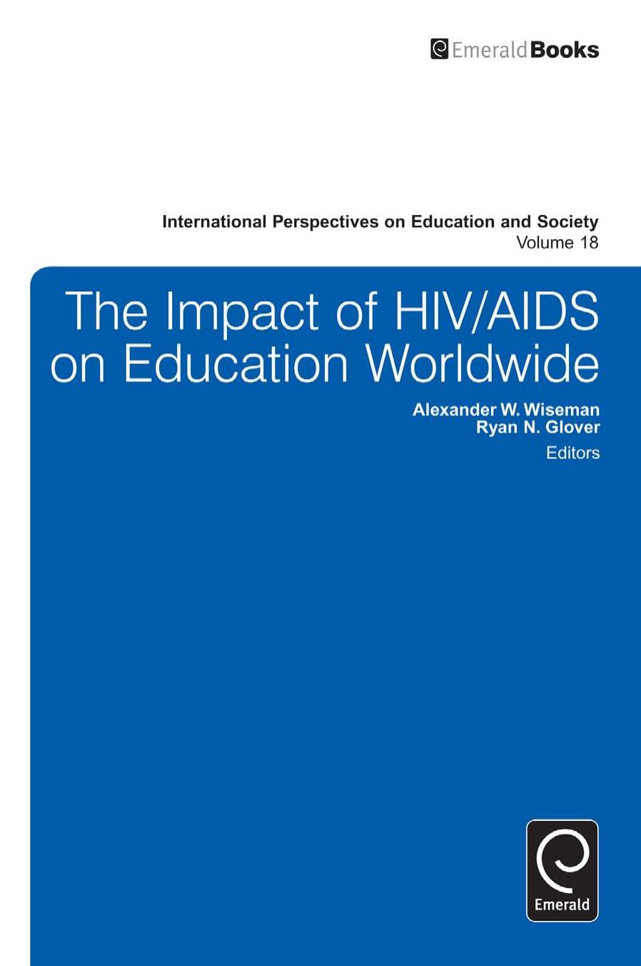 The impact of HIV/AIDS on education worldwide by Alexander W. Wiseman Ryan N. Glover (eds.)
