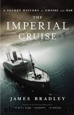 The imperial cruise: a secret history of empire and war by James Bradley