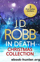 The in Death Christmas Collection: Festive in Death, Holiday in Death and Midnight in Death by Robb J. D