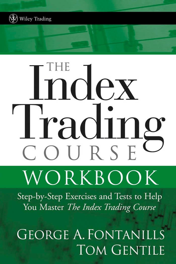 The index trading course workbook: step-by-step exercises and tests to help you master the index trading course by George A. Fontanills