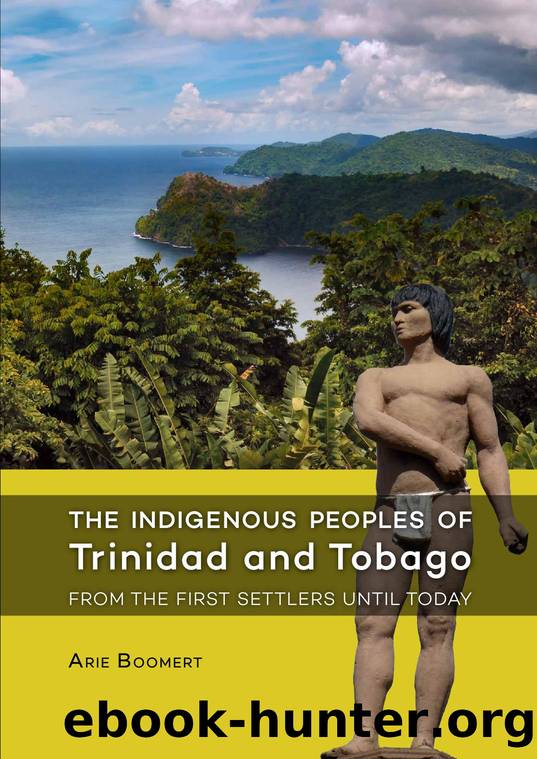 The indigenous peoples of Trinidad and Tobago from the first settlers until today by Arie Boomert